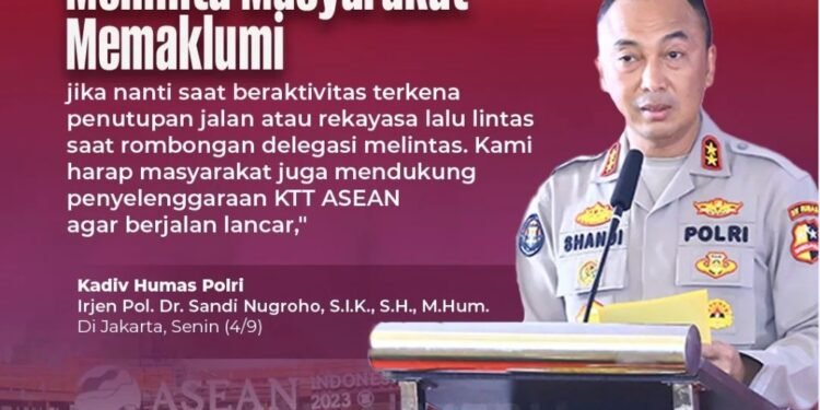 KTT ASEAN Telah di Gelar, Kadiv Humas Polri Sampaikan Permintaan Maaf Kepada Masyarakat Adanya Penutupan Jalan
